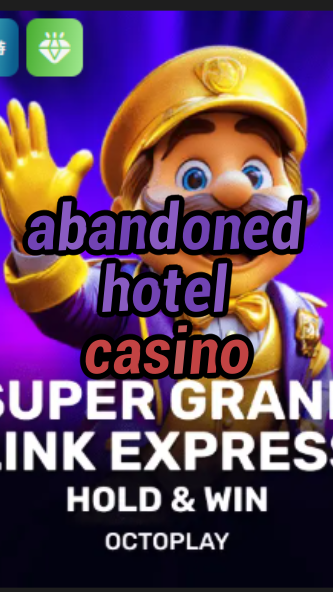 abandoned hotel casino-w4cy2mdjlx2bf.com